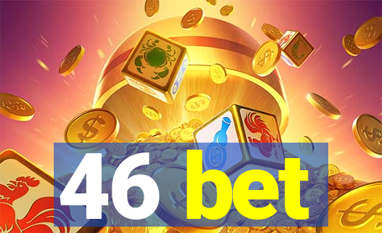46 bet